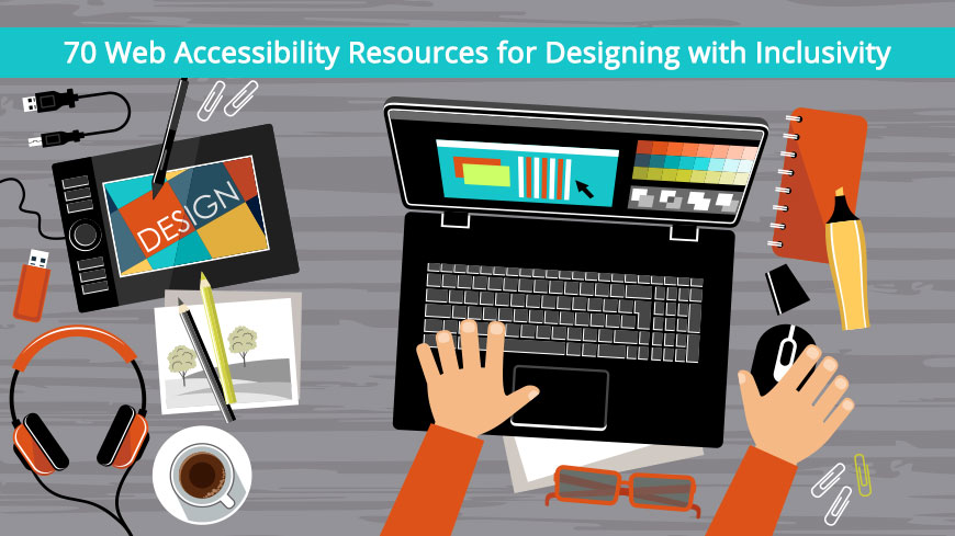 70 Web Accessibility Resources for Designing with Inclusivity