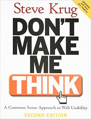 Don't Make Me Think: A Common Sense Approach to Web Usability, 3rd Edition