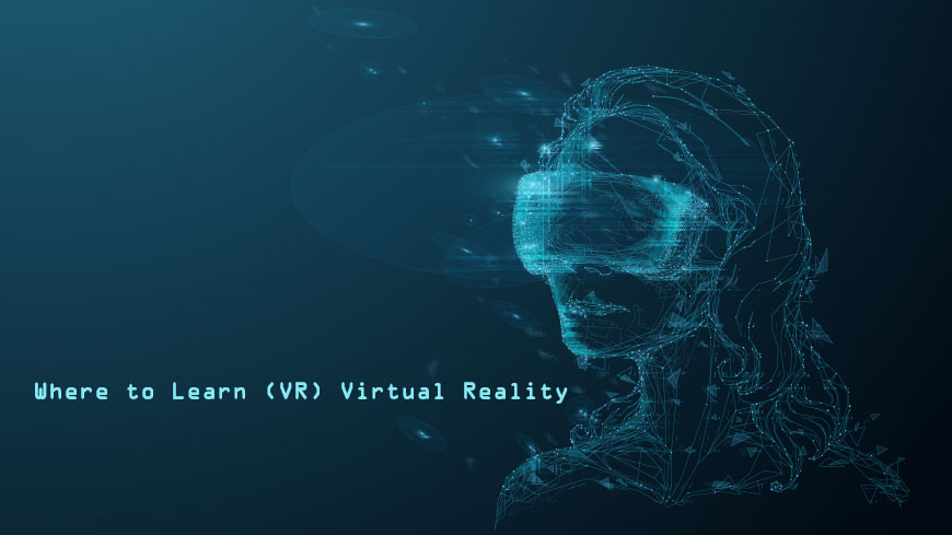Where to Learn VR (Virtual Reality)