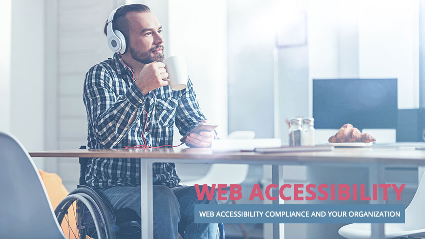 Web Accessibility Compliance and Your Organization