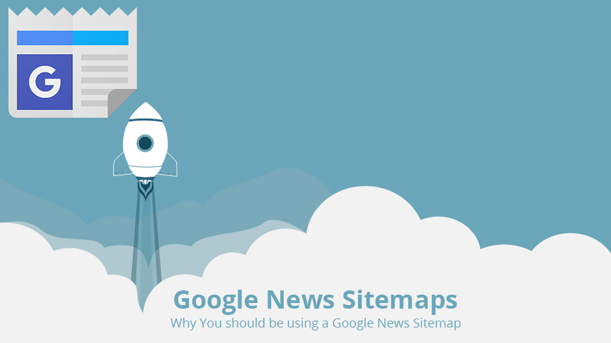 Why You should be using a Google News Sitemap
