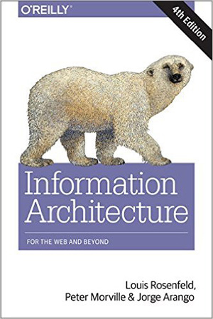 Information Architecture for the World Wide Web: Designing Large-Scale Web Sites